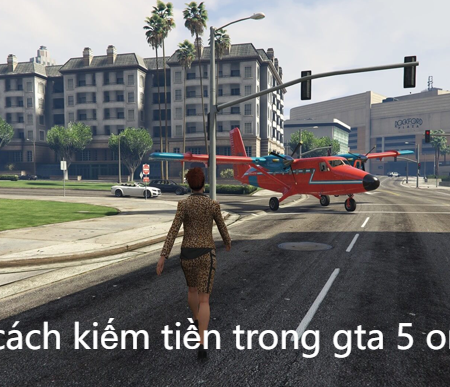 Cách Kiếm Tiền Trong GTA 5 Online: Top 10 Phương Pháp Hiệu Quả Nhất